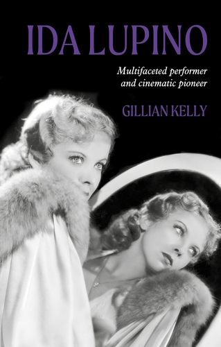 Ida Lupino: Multifaceted Performer and Cinematic Pioneer (Hardcover)