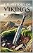 The History of the Vikings: The Epic Story of Norse Seafarers (Viking History Books)