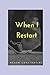 When I Restart