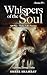 WHISPERS OF THE SOUL: A Jou...