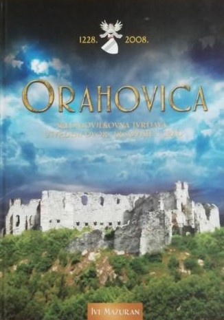 Orahovica (1228-2008) - Srednjovjekovna tvrđava, utvrđeni dvor, trgovište i grad