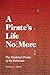 A Pirate's Life No More: Th...