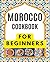 MOROCCO COOKBOOK FOR BEGINNERS by Cremarse Les celles