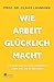 Wie Arbeit glücklich macht: und wann man darüber nachdenken sollte, den Job zu wechseln