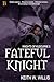 Fateful Knight by Keith W. Willis