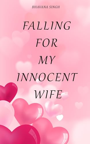 Falling For My Innocent Wife: An Accidental Pregnancy Romance (Kindle Edition)
