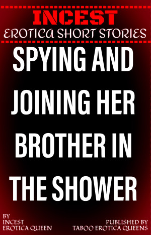 Spying And Joining Her Brother In The Shower