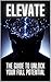 Elevate: The Guide To Unloc...