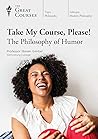 Take My Course, Please! The Philosophy of Humor