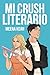 Mi crush literario (Spanish Edition)