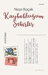 Kaybolduğum Şehirler by Neşe Koçak