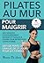 Pilates au Mur pour Maigrir (Guide Vidéo Inclus) by Nancy De Luca