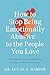 How to Stop Being Emotionally Abusive to the People You Love by Lucas A. Harper