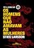 Os homens que não amavam as mulheres by Stieg Larsson