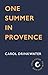 One Summer in Provence by Carol Drinkwater One Summer in Provence by Carol Drinkwater