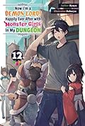 Now I'm a Demon Lord! Happily Ever After with Monster Girls in My Dungeon: Volume 12