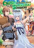 Chillin’ in Another World with Level 2 Super Cheat Powers: Volume 17