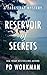 Reservoir of Secrets by P.D. Workman