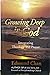 Growing Deep With God: Integrating Theology and Prayer