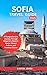 SOFIA TRAVEL GUIDE 2025: A ...