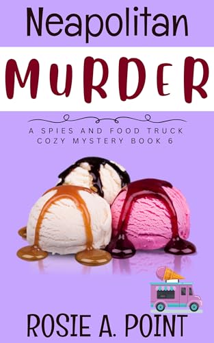Neapolitan Murder (A Spies and Food Truck Cozy Mystery Book 6)