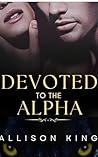 Devoted To The Alpha: The Finale Devoted To The Alpha: The Finale