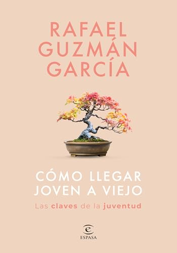Cómo llegar joven a viejo: Las claves de la juventud (Paperback)