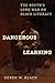 Dangerous Learning by Derek W. Black
