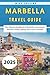 Marbella Travel Guide 2025:...