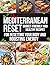 The Mediterranean Reset: Budget-Friendly and Healthy Recipes for Resetting Your Body and Boosting Energy