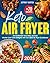 Keto Air Fryer 2025: Revolu...