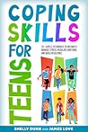 Coping Skills for Teens by Shelly Dunn