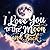 I Love You to the Moon and ...