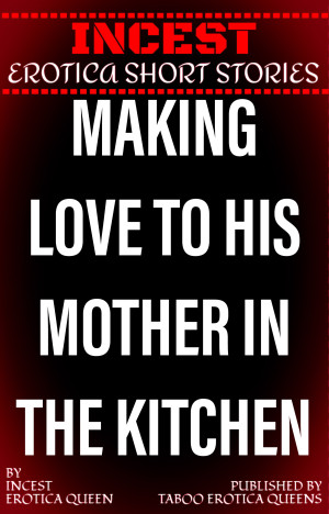 Making Love To His Mother In The Kitchen