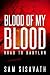 Blood of My Blood by Sam Sisavath
