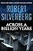 Across a Billion Years by Robert Silverberg