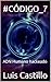 #CÓDIGO_7: ADN Humano hackeado (Spanish Edition)