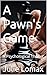 A Pawn's Game: A Psychologi...