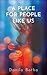 A Place for People Like Us