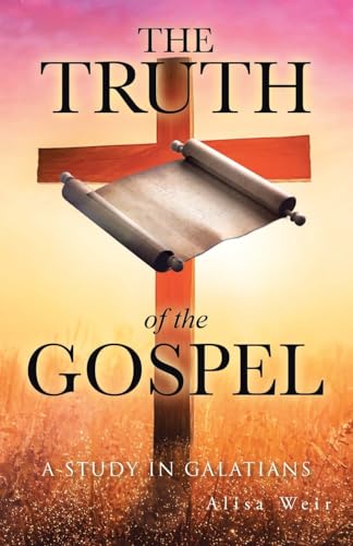 The Truth of the Gospel: A Study in Galatians