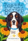 The Dog Who Made It Better by Katherin Nolte The Dog Who Made It Better by Katherin Nolte