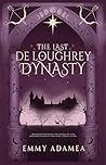 Book cover for The Last De Loughrey Dynasty (The Legacy of Aquila Hall Book 1)