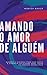 Amando o amor de alguém: Qu...