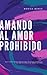 Amando al Amor Prohibido: G...