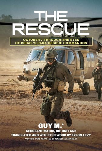 The Rescue: October 7 through the Eyes of Israel's Para-Rescue Commandos (Kindle Edition)