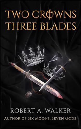 Two Crowns, Three Blades (The Legends of Baelon, #2)