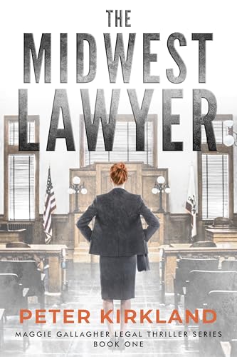 The Midwest Lawyer (Maggie Gallagher Legal Thriller, #1)
