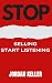 Stop Selling, Start Listeni...