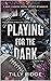 Playing for the Dark (High Stakes Syndicate #1)