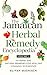 The Jamaican Herbal Remedy Encyclopedia Volume1: 144 Herbs and Natural Remedies for Healing Common Sicknesses